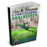 How to become a Professional Goalkeeper - Ebook - J4K SPORTS