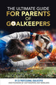 The Ultimate Guide For Parents Of Goalkeepers (Paperback) - J4K SPORTS