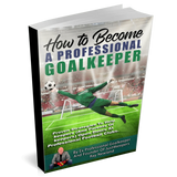 How to Become a Professional Goalkeeper - eBook